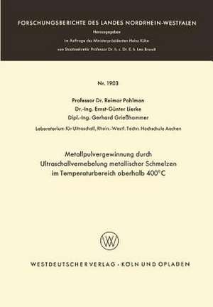 Metallpulvergewinnung durch Ultraschallvernebelung metallischer Schmelzen im Temperaturbereich oberhalb 400°C de Reimar Pohlman