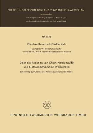 Über die Reaktion von Chlor, Natriumsulfit und Natriumdithionit mit Wollkeratin: Ein Beitrag zur Chemie der Antifilzausrüstung von Wolle de Giselher Valk