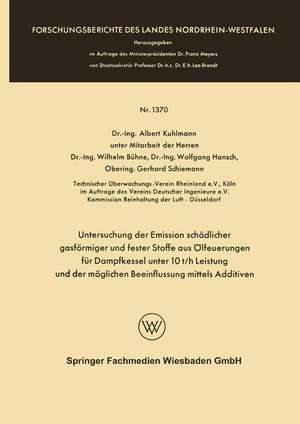 Untersuchung der Emission schädlicher gasförmiger und fester Stoffe aus Ölfeuerungen für Dampfkessel unter 10 t/h Leistung und der möglichen Beeinflussung mittels Additiven de Albert Kuhlmann