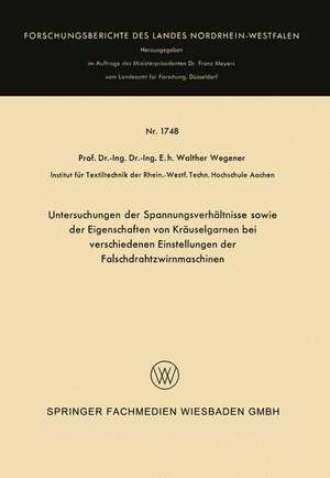 Untersuchungen der Spannungsverhältnisse sowie der Eigenschaften von Kräuselgarnen bei verschiedenen Einstellungen der Falschdrahtzwirnmaschinen de Walther Wegener