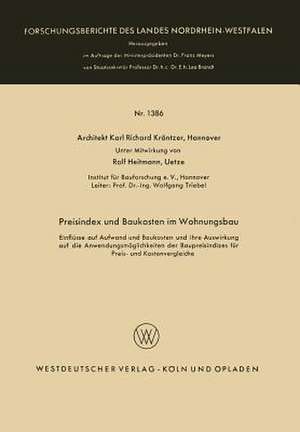 Preisindex und Baukosten im Wohnungsbau: Einflüsse auf Aufwand und Baukosten und ihre Auswirkung auf die Anwendungsmöglichkeiten der Baupreisindizes für Preis- und Kostenvergleiche de Karl Richard Kräntzer