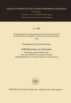 Seßhaftwerden von Nomaden: Geschichte, gegenwärtiger Stand eines wirtschaftlichen wie sozialen Prozesses und Möglichkeiten der sinnvollen technischen Unterstützung de Rolf Herzog