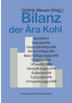 Bilanz der Ära Kohl: Christlich-liberale Politik in Deutschland 1982–1998 de Göttrik Wewer