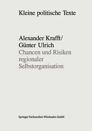 Chancen und Risiken regionaler Selbstorganisation: Erfahrungen mit der Regionalisierung der Wirtschaftspolitik in Nordrhein-Westfalen und Niedersachsen de Alexander Krafft