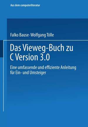 Das Vieweg-Buch zu C++ Version 3: Eine umfassende und effiziente Anleitung für Ein- und Umsteiger de Falko Bause