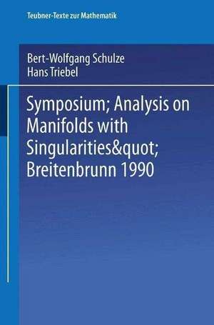 Symposium “Analysis on Manifolds with Singularities”, Breitenbrunn 1990 de Bert-Wolfgang Schulze