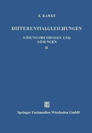 Differentialgleichungen Lösungsmethoden und Lösungen: II. Partielle Differentialgleichungen Erster Ordnung für eine Gesuchte Funktion de Erich Kamke