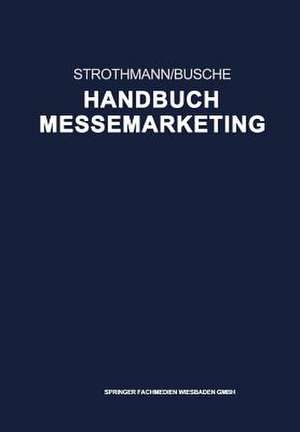 Handbuch Messemarketing de Karl-Heinz Strothmann