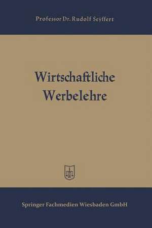 Wirtschaftliche Werbelehre de Rudolf Seyffert