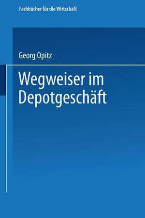 Wegweiser im Depotgeschäft de Georg Opitz