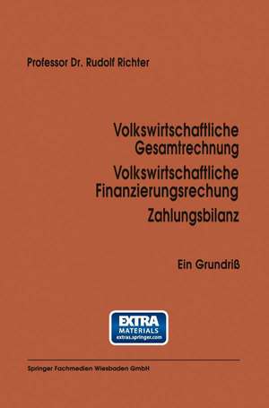 Volkswirtschaftliche Gesamtrechnung Volkswirtschaftliche Finanzierungsrechnung Zahlungsbilanz: Ein Grundriß de Rudolf Richter