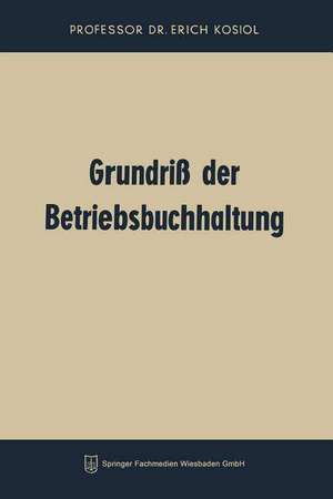 Grundriß der Betriebsbuchhaltung de Erich Kosiol