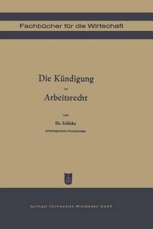 Die Kündigung im Arbeitsrecht de Georg Schlicke