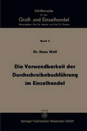 Die Verwendbarkeit der Durchschreibebuchführung im Einzelhandel de Hans Wolf