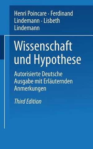 Wissenschaft und Hypothese: Autorisierte Deutsche Ausgabe mit Erläuternden Anmerkungen de F. Lindemann