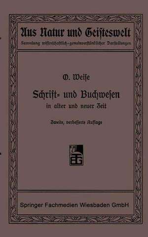 Schrift- und Buchwesen in alter und neuer Zeit de Prof. Dr. O. Weise