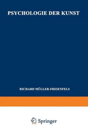 Psychologie der Kunst: Band II, Psychologie des Kunstschaffens und der Ästhetischen Wertung de Richard Müller-Freienfels