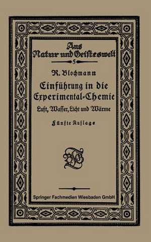 Luft, Wasser, Licht und Wärme: Einführung in die Experimental-Chemie de Reinhart Blochmann