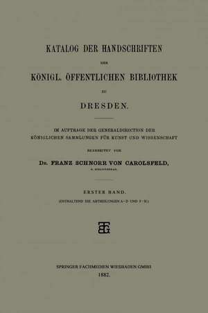 Katalog der Handschriften der Königl. Öffentlichen Bibliothek zu Dresden: Erster Band de Franz Schnorr von Carolsfeld