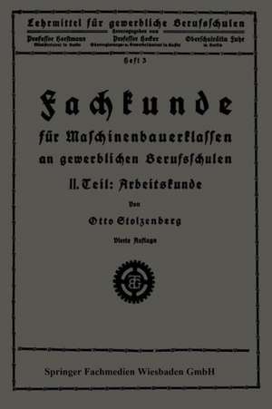 Fachkunde für Maschinenbauerklassen an gewerblichen Berufsschulen: II. Teil: Arbeitskunde de Otto Stolzenberg