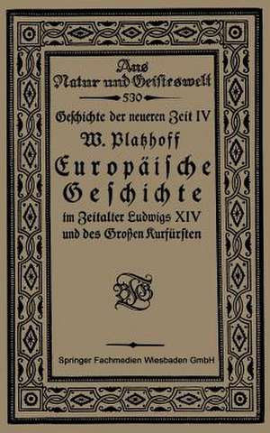 Europäische Geschichte im Zeitalter Ludwigs XIV und des Großen Kurfürsten de W. Platzhoff