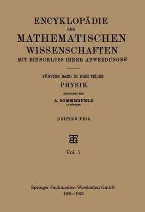 Encyklopädie der Mathematischen Wissenschaften mit Einschluss ihrer Anwendungen: Fünfter Band: Physik de A. Sommerfeld