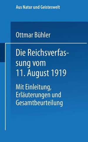 Die Reichsverfassung vom 11. August 1919: Mit Einleitung, Erläuterungen und Gesamtbeurteilung de Dr. Ottmar Bühler