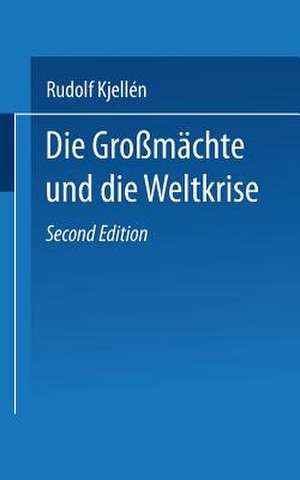 Die Großmächte und die Weltkrise de Dr. Rudolf Kiellén