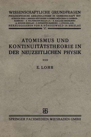 Atomismus und Kontinuitätstheorie in der Neuzeitlichen Physik de Dr. phil. Erwin Lohr