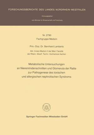 Metabolische Untersuchungen an Nierenrindenschnitten und Glomerula der Ratte zur Pathogenese des toxischen und allergischen nephrotischen Syndroms de Bernhard Lamberts