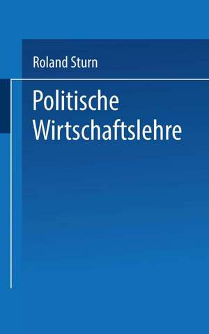 Politische Wirtschaftslehre de Roland Sturm