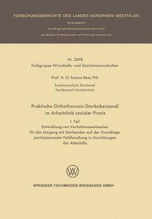 Praktische Orthothanasie (Sterbebeistand) im Arbeitsfeld sozialer Praxis: I. Teil Entwicklung von Verhaltensmerkmalen für den Umgang mit Sterbenden auf der Grundlage partizipierender Feldforschung in Einrichtungen der Altenhilfe de Franco Rest