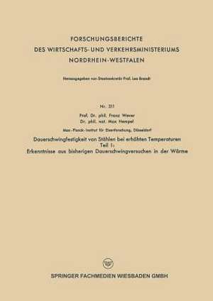 Dauerschwingfestigkeit von Stählen bei erhöhten Temperaturen: Teil I: Erkenntnisse aus bisherigen Dauerschwingversuchen in der Wärme de Franz Wever