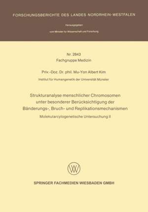 Strukturanalyse menschlicher Chromosomen unter besonderer Berücksichtigung der Bänderungs-, Bruch- und Replikationsmechanismen: Molekularcytogenetische Untersuchung II de Mu-Yon Albert Kim