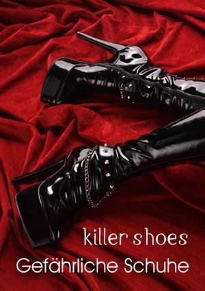 killer shoes - Gefährliche Schuhe (Posterbuch DIN A4 hoch) de Stefan Weis