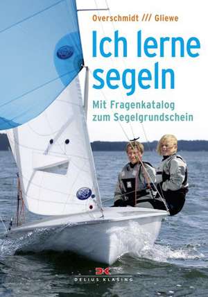 Ich lerne segeln de Heinz Overschmidt