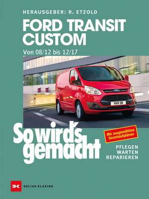 Ford Transit Custom. Von 08/12 bis 12/17 de Rüdiger Etzold