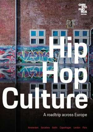 Hip Hop Culture: A roadtrip across Europe de Niko Backspin