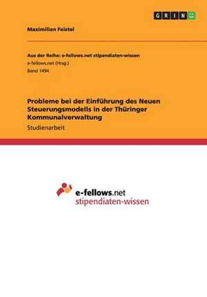 Probleme bei der Einführung des Neuen Steuerungsmodells in der Thüringer Kommunalverwaltung de Maximilian Feistel