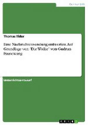 Eine Nachrichtensendung entwerfen. Auf Grundlage von "Die Wolke" von Gudrun Pausewang de Thomas Tidor