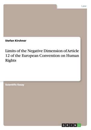 Limits of the Negative Dimension of Article 12 of the European Convention on Human Rights de Stefan Kirchner