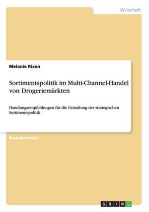 Sortimentspolitik im Multi-Channel-Handel von Drogeriemärkten de Melanie Rixen