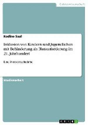 Inklusion von Kindern und Jugendlichen mit Behinderung als Herausforderung im 21. Jahrhundert de Nadine Saal