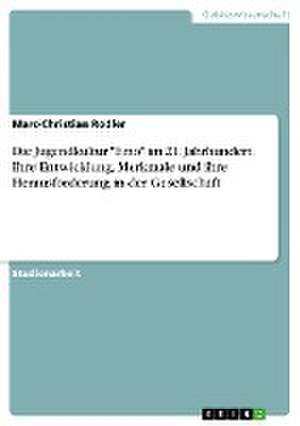 Die Jugendkultur "Emo" Im 21. Jahrhundert. Ihre Entwicklung, Merkmale Und Ihre Herausforderung in Der Gesellschaft de Rodler, Marc-Christian