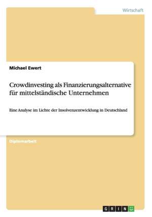 Crowdinvesting als Finanzierungsalternative für mittelständische Unternehmen de Michael Ewert