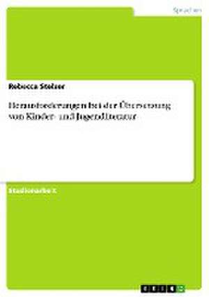 Herausforderungen bei der Übersetzung von Kinder- und Jugendliteratur de Rebecca Stelzer