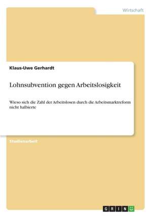 Lohnsubvention gegen Arbeitslosigkeit de Klaus-Uwe Gerhardt