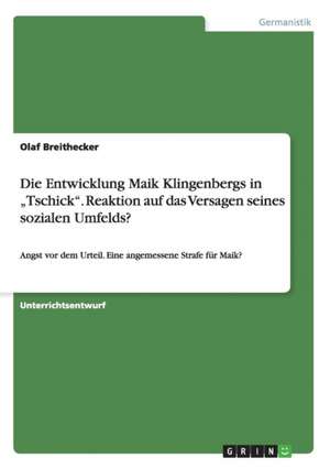 Die Entwicklung Maik Klingenbergs in "Tschick". Reaktion auf das Versagen seines sozialen Umfelds? de Olaf Breithecker