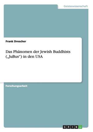 Das Phänomen der Jewish Buddhists ("JuBus") in den USA de Frank Drescher