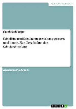 Schulbau und Schulraumgestaltung gestern und heute. Zur Geschichte der Schularchitektur de Sarah Dahlinger